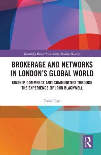 cover of the book Brokerage and Networks in London’s Global World: Kinship, Commerce and Communities through the experience of John Blackwell