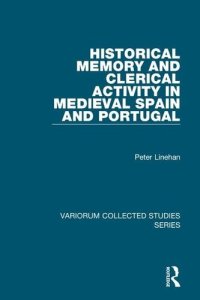cover of the book Historical Memory and Clerical Activity in Medieval Spain and Portugal (Variorum Collected Studies)