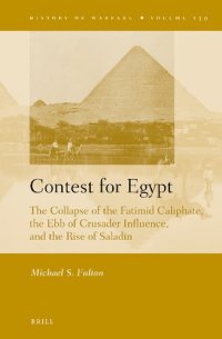 cover of the book Contest of Egypt: The Collapse of the Fatimid Caliphate, the Ebb of Crusader Influence, and the Rise of Saladin