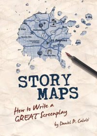 cover of the book Story Maps: How to Write a GREAT Screenplay