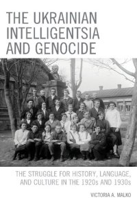 cover of the book The Ukrainian Intelligentsia and Genocide: The Struggle for History, Language, and Culture in the 1920s and 1930s