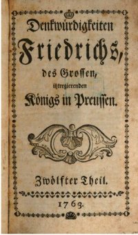 cover of the book Denkwürdigkeiten Friedrichs des Großen itzt regierenden Königs in Preußen