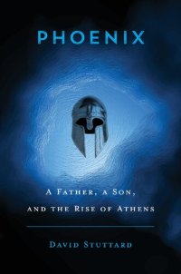 cover of the book Phoenix: A Father, a Son, and the Rise of Athens