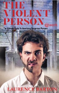 cover of the book The Violent Person at Work: The Ultimate Guide to Preventing and Managing Workplace Violence
