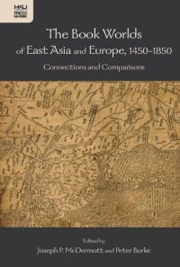cover of the book The Book Worlds of East Asia and Europe, 1450-18 - Connections and Comparisons