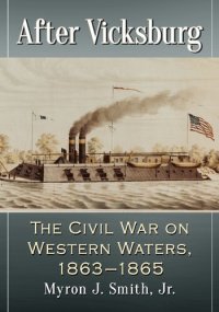 cover of the book After Vicksburg: The Civil War on Western Waters, 1863-1865