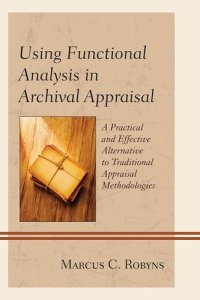 cover of the book Using Functional Analysis in Archival Appraisal
