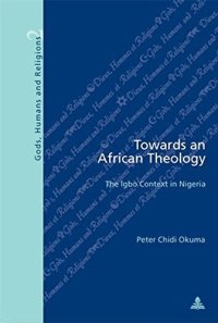 cover of the book Towards an African Theology: The Igbo Context in Nigeria (Dieux, Hommes et Religions / Gods, Humans and Religions)