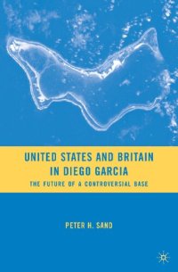 cover of the book United States and Britain in Diego Garcia: The Future of a Controversial Base