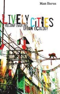 cover of the book Lively Cities: Reconfiguring Urban Ecology
