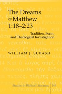 cover of the book The Dreams of Matthew 1:18-2:23: Tradition, Form, and Theological Investigation (Studies in Biblical Literature)