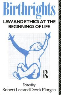 cover of the book Birthrights: Law and Ethics at the Beginnings of Life