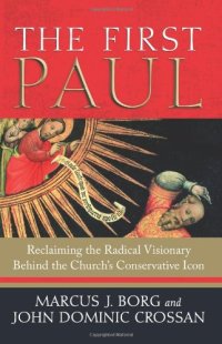 cover of the book The First Paul: Reclaiming the Radical Visionary Behind the Church's Conservative Icon