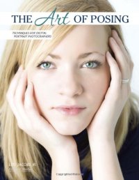 cover of the book The Art of Posing: Techniques for Digital Portrait Photographers (Pro Photo Workshop)