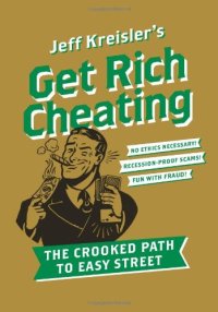 cover of the book Get Rich Cheating: The Crooked Path to Easy Street