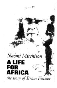 cover of the book A Life for Africa The Story of Bram Fischer