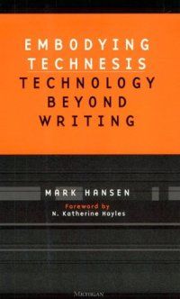 cover of the book Embodying Technesis: Technology beyond Writing (Studies in Literature and Science)