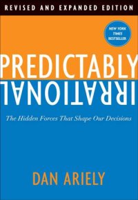 cover of the book Predictably Irrational, Revised and Expanded Edition: The Hidden Forces That Shape Our Decisions