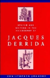 cover of the book System and Writing in the Philosophy of Jacques Derrida