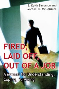 cover of the book Fired, Laid Off, Out of a Job: A Manual for Understanding, Coping, Surviving