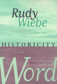 cover of the book Rudy Wiebe and the Historicity of the Word