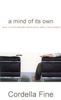 cover of the book A Mind of its Own: How Your Brain Distorts and Deceives