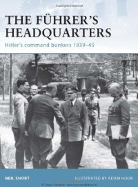 cover of the book The Fuhrer's Headquarters: Hitler's Command Bunkers 1939-45