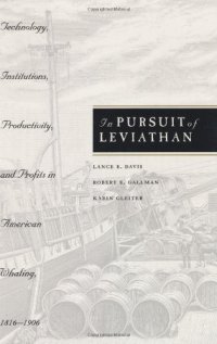 cover of the book In Pursuit of Leviathan: Technology, Institutions, Productivity, and Profits in American Whaling, 1816-1906 (National Bureau of Economic Research Series on Long-Term Factors in Economic Dev)