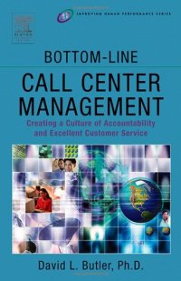 cover of the book Bottom-Line Call Center Management: Creating a Culture of Accountability and Excellent Customer Service (Improving Human Performance)