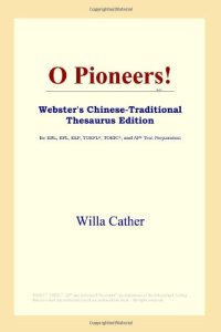 cover of the book O Pioneers! (Webster's Chinese-Traditional Thesaurus Edition)