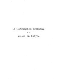 cover of the book La Construction Collective de la Maison en Kabylie: Etude sur la cooperation economique chez les Berberes du Djurjura