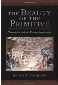 cover of the book The Beauty of the Primitive: Shamanism and Western Imagination