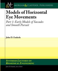 cover of the book Models of Horizontal Eye Movements, Part 1: Early Models of Saccades and Smooth Pursuit (Synthesis Lectures on Biomedical Engineering)