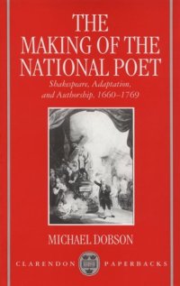 cover of the book The Making of the National Poet: Shakespeare, Adaptation and Authorship, 1660-1769 (Clarendon Paperbacks)