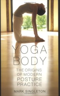 cover of the book Yoga Body: The Origins of Modern Posture Practice