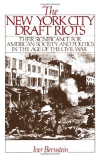 cover of the book The New York City Draft Riots: Their Significance for American Society and Politics in the Age of the Civil War