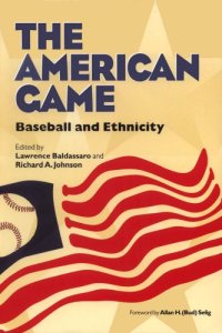 cover of the book The American Game: Baseball and Ethnicity (Writing Baseball)