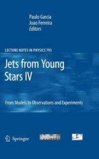 cover of the book Jets from Young Stars IV: From Models to Observations and Experiments