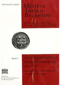 cover of the book Moneta Imperii Byzantini: Rekonstruktion des Prägeaufbaues auf synoptisch-tabellarischer Grundlage. Band 1: Von Anastasius I. bis Justinianus I. (491-565), einschließlich der ostgotischen und vandalischen Prägungen