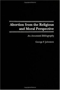 cover of the book Abortion from the Religious and Moral Perspective:: An Annotated Bibliography (Bibliographies and Indexes in Religious Studies)