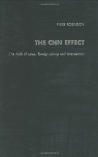 cover of the book The CNN Effect: The Myth of News, Foreign Policy and Intervention