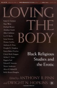 cover of the book Loving the Body: Black Religious Studies and the Erotic (Black Religion Womanist Thought Social Justice)