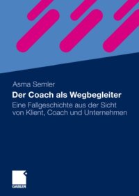 cover of the book Der Coach als Wegbegleiter: Eine Fallgeschichte aus der Sicht von Klient, Coach und Unternehmen