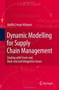 cover of the book Dynamic Modelling for Supply Chain Management: Dealing with Front-end, Back-end and Integration Issues