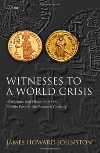 cover of the book Witnesses to a World Crisis: Historians and Histories of the Middle East in the Seventh Century