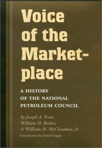 cover of the book Voice of the Marketplace: A History of the National Petroleum Council (Oil and Business History Series, 13)