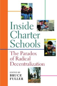 cover of the book Inside Charter Schools: The Paradox of Radical Decentralization