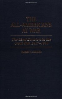 cover of the book The All-Americans at War: The 82nd Division in the Great War, 1917-1918