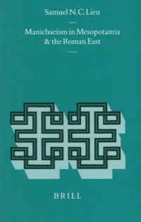 cover of the book Manichaeism in Mesopotamia and the Roman East (Religions in the Graeco-Roman World)