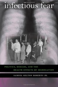 cover of the book Infectious Fear: Politics, Disease, and the Health Effects of Segregation (Studies in Social Medicine)